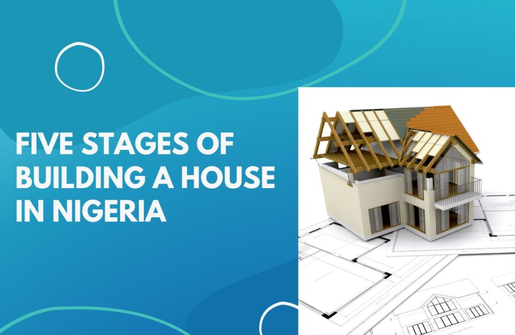 Five stages of building a house in Nigeria?